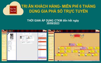 TRI ÂN ĐẶC BIỆT 6 THÁNG MIỄN PHÍ GIA PHẢ SỐ TRỰC TUYẾN