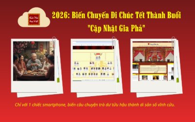 2026: Biến Chuyến Đi Chúc Tết Thành Buổi ” Cập Nhật Gia Phả ”